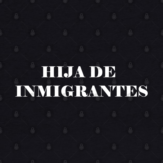 HIJA DE INMIGRANTES by garciajey